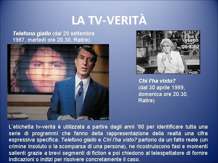 LA TV-VERITÀ Telefono giallo (dal 29 settembre 1987, martedì ore 20. 30, Raitre) Chi