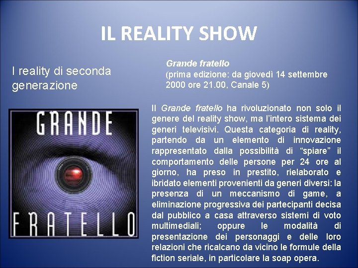 IL REALITY SHOW I reality di seconda generazione Grande fratello (prima edizione: da giovedì