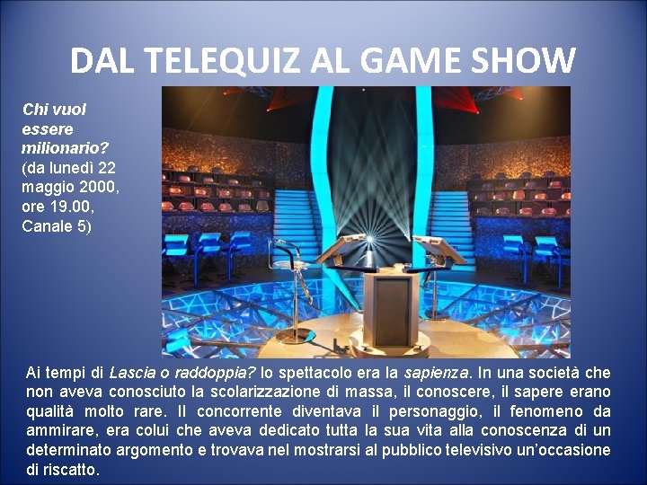 DAL TELEQUIZ AL GAME SHOW Chi vuol essere milionario? (da lunedì 22 maggio 2000,