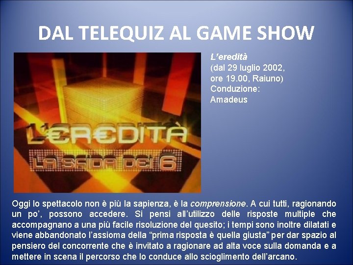 DAL TELEQUIZ AL GAME SHOW L’eredità (dal 29 luglio 2002, ore 19. 00, Raiuno)