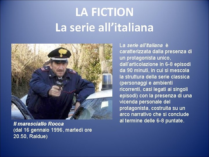 LA FICTION La serie all’italiana Il maresciallo Rocca (dal 16 gennaio 1996, martedì ore