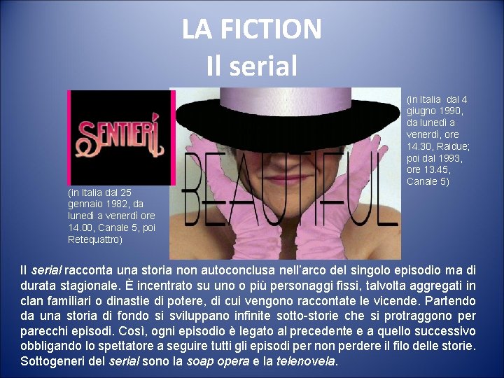 LA FICTION Il serial (in Italia dal 25 gennaio 1982, da lunedì a venerdì