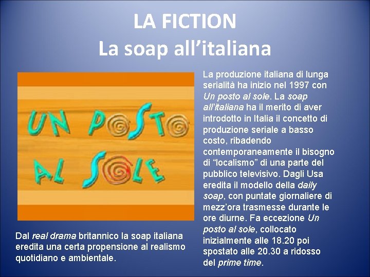 LA FICTION La soap all’italiana Dal real drama britannico la soap italiana eredita una