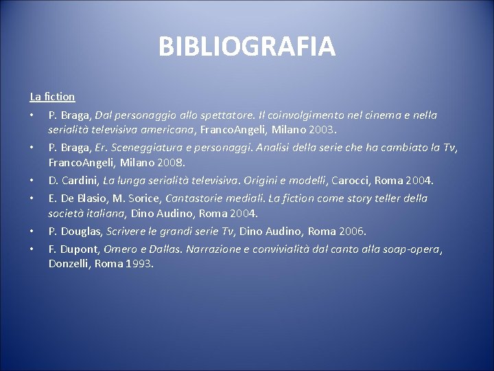 BIBLIOGRAFIA La fiction • P. Braga, Dal personaggio allo spettatore. Il coinvolgimento nel cinema