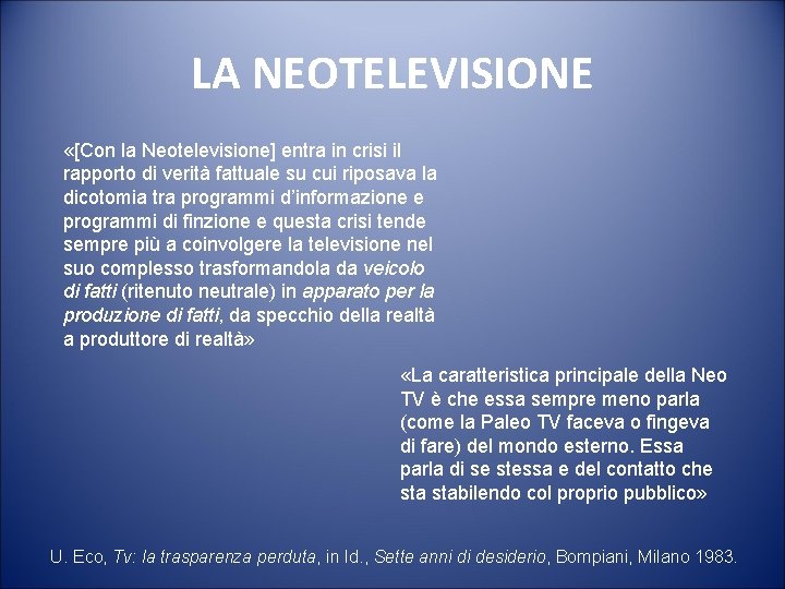 LA NEOTELEVISIONE «[Con la Neotelevisione] entra in crisi il rapporto di verità fattuale su