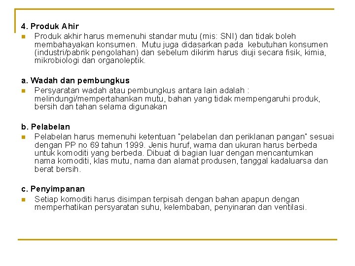 4. Produk Ahir n Produk akhir harus memenuhi standar mutu (mis: SNI) dan tidak