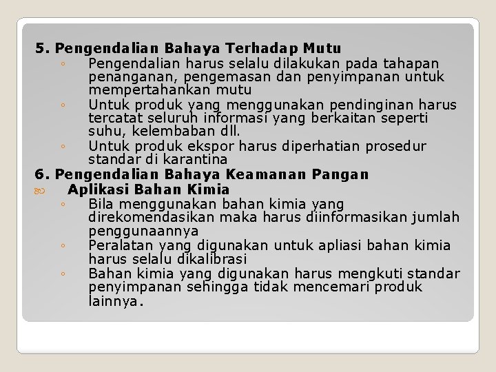 5. Pengendalian Bahaya Terhadap Mutu ◦ Pengendalian harus selalu dilakukan pada tahapan penanganan, pengemasan