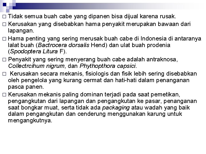 � Tidak semua buah cabe yang dipanen bisa dijual karena rusak. � Kerusakan yang