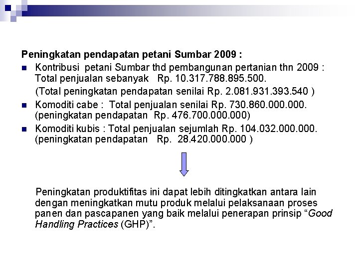 Peningkatan pendapatan petani Sumbar 2009 : n Kontribusi petani Sumbar thd pembangunan pertanian thn