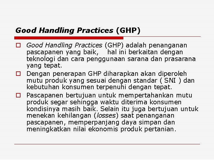 Good Handling Practices (GHP) o Good Handling Practices (GHP) adalah penanganan pascapanen yang baik,