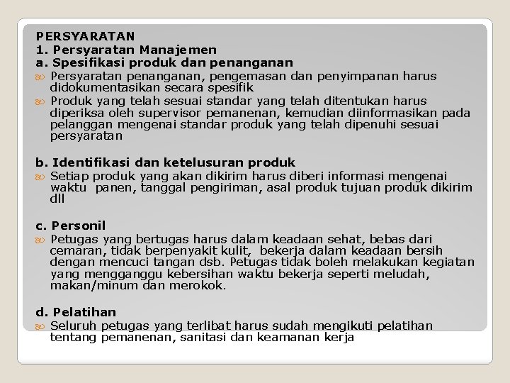 PERSYARATAN 1. Persyaratan Manajemen a. Spesifikasi produk dan penanganan Persyaratan penanganan, pengemasan dan penyimpanan