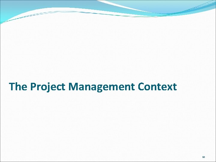 The Project Management Context 12 