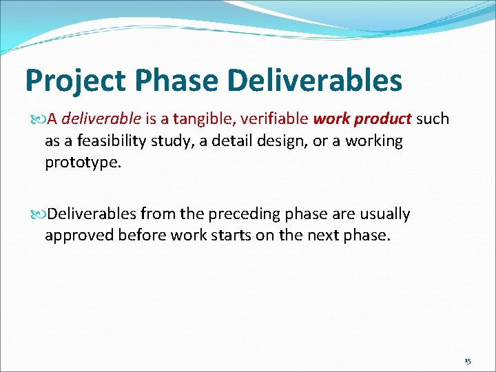 Project Phase Deliverables A deliverable is a tangible, verifiable work product such as a