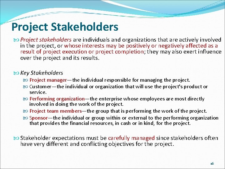 Project Stakeholders Project stakeholders are individuals and organizations that are actively involved in the