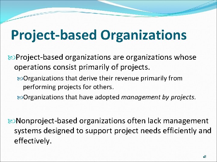 Project-based Organizations Project-based organizations are organizations whose operations consist primarily of projects. Organizations that
