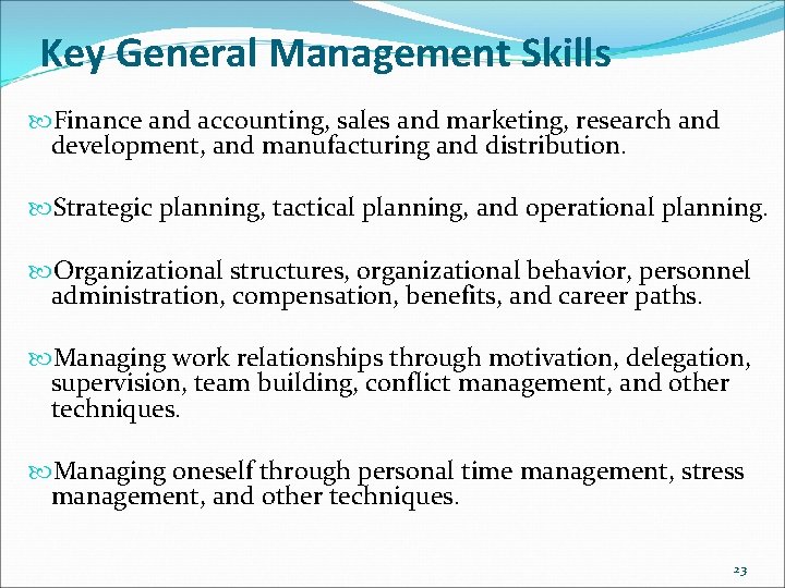Key General Management Skills Finance and accounting, sales and marketing, research and development, and