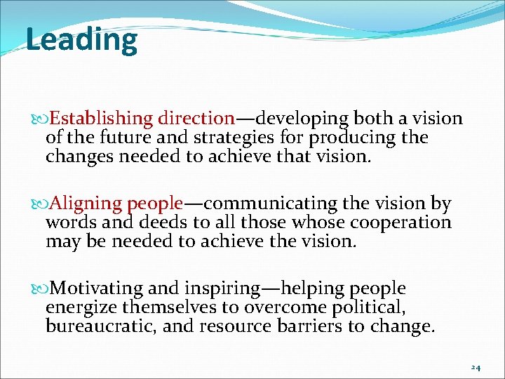 Leading Establishing direction—developing both a vision of the future and strategies for producing the