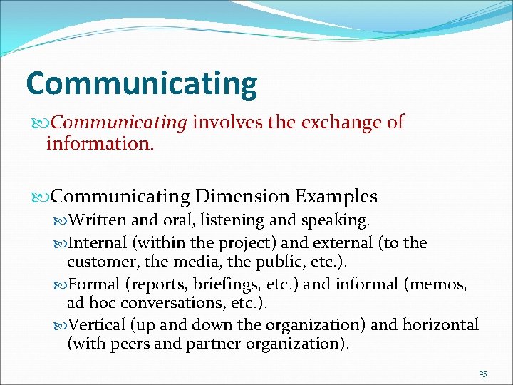 Communicating involves the exchange of information. Communicating Dimension Examples Written and oral, listening and