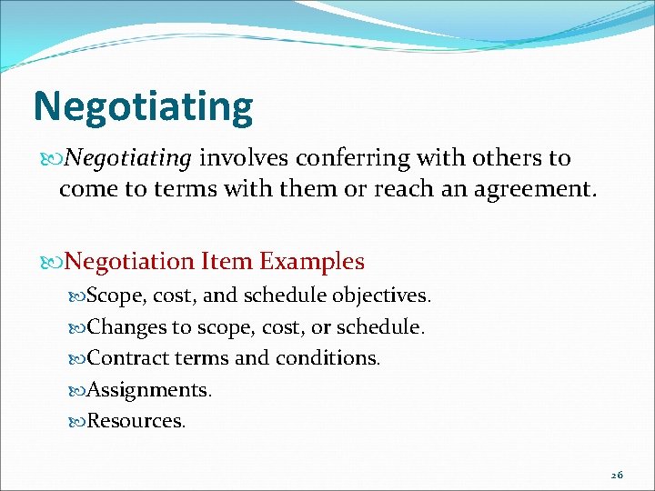 Negotiating involves conferring with others to come to terms with them or reach an