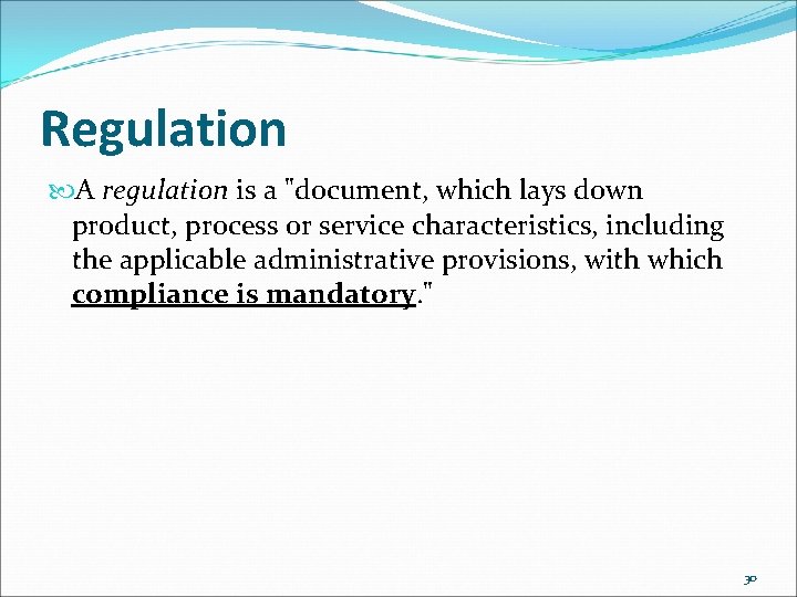 Regulation A regulation is a "document, which lays down product, process or service characteristics,