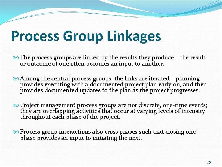 Process Group Linkages The process groups are linked by the results they produce—the result