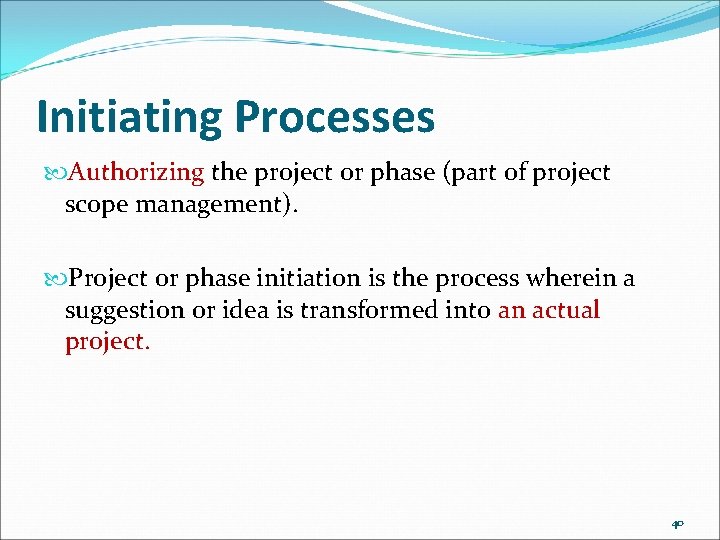 Initiating Processes Authorizing the project or phase (part of project scope management). Project or