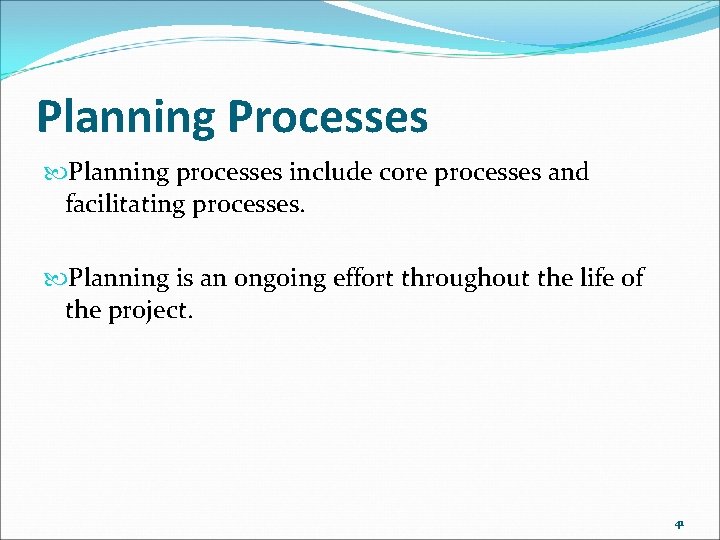 Planning Processes Planning processes include core processes and facilitating processes. Planning is an ongoing