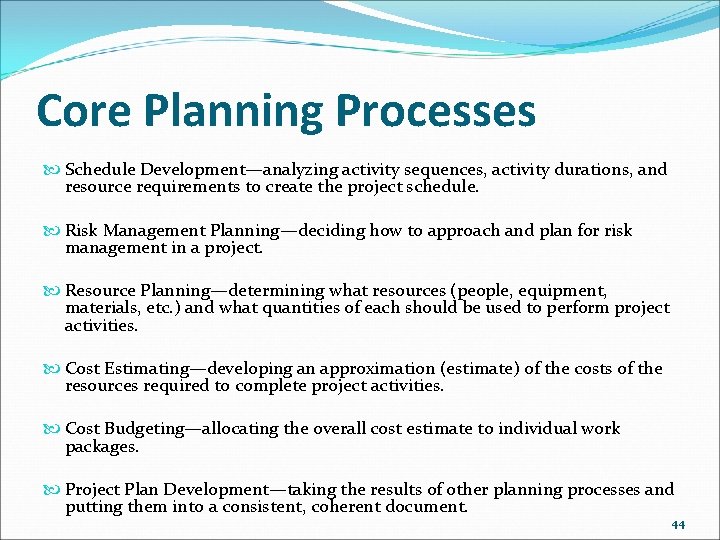 Core Planning Processes Schedule Development—analyzing activity sequences, activity durations, and resource requirements to create