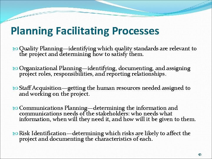 Planning Facilitating Processes Quality Planning—identifying which quality standards are relevant to the project and