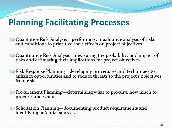 Planning Facilitating Processes Qualitative Risk Analysis—performing a qualitative analysis of risks and conditions to
