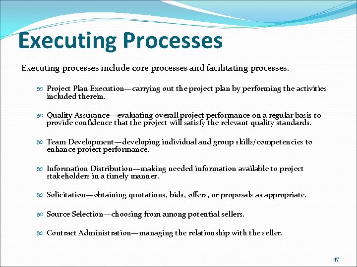 Executing Processes Executing processes include core processes and facilitating processes. Project Plan Execution—carrying out