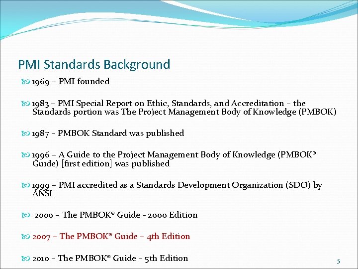 PMI Standards Background 1969 – PMI founded 1983 – PMI Special Report on Ethic,