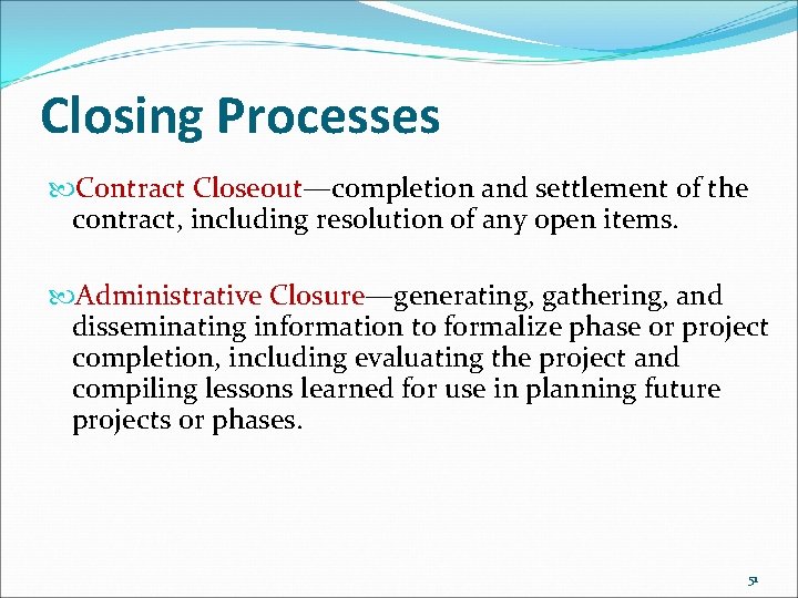 Closing Processes Contract Closeout—completion and settlement of the contract, including resolution of any open