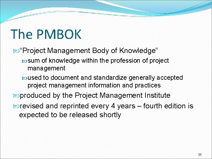 The PMBOK “Project Management Body of Knowledge” sum of knowledge within the profession of