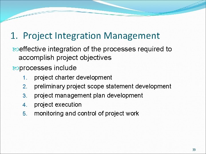 1. Project Integration Management effective integration of the processes required to accomplish project objectives