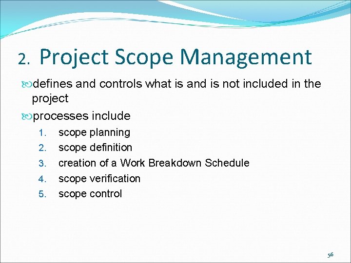 2. Project Scope Management defines and controls what is and is not included in