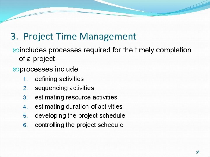 3. Project Time Management includes processes required for the timely completion of a project