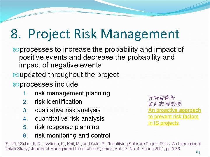 8. Project Risk Management processes to increase the probability and impact of positive events