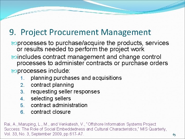 9. Project Procurement Management processes to purchase/acquire the products, services or results needed to