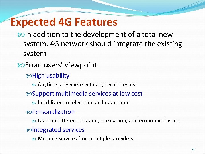 Expected 4 G Features In addition to the development of a total new system,
