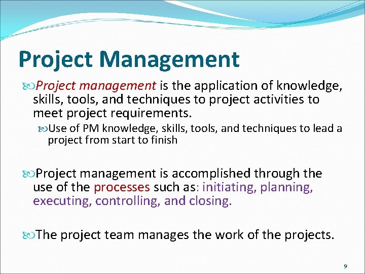 Project Management Project management is the application of knowledge, skills, tools, and techniques to