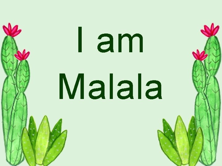 I am Malala 