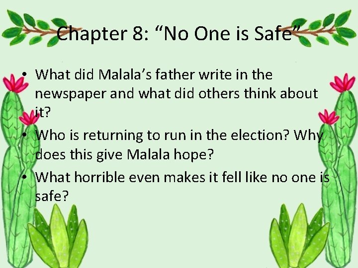 Chapter 8: “No One is Safe” • What did Malala’s father write in the