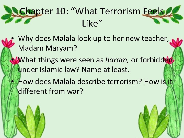 Chapter 10: “What Terrorism Feels Like” • Why does Malala look up to her
