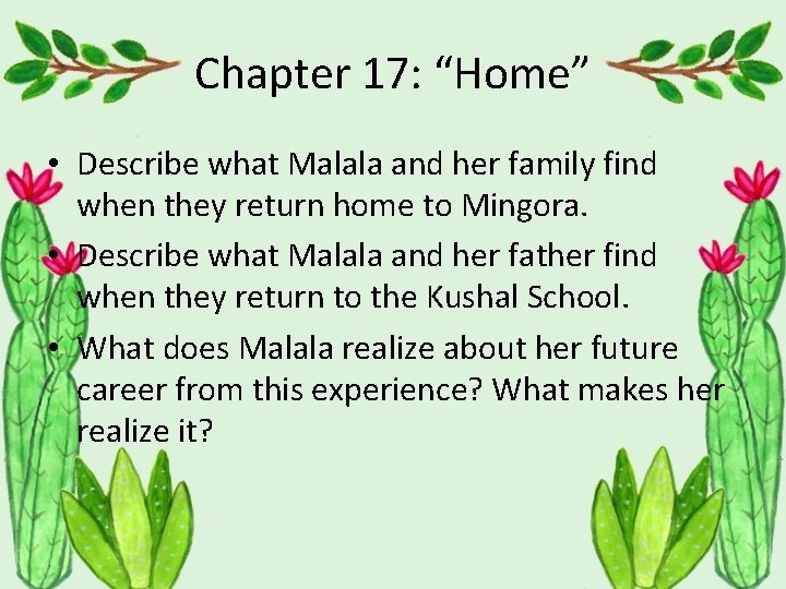 Chapter 17: “Home” • Describe what Malala and her family find when they return
