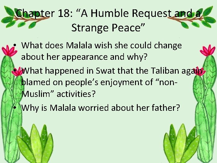 Chapter 18: “A Humble Request and a Strange Peace” • What does Malala wish