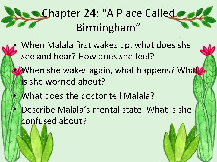 Chapter 24: “A Place Called Birmingham” • When Malala first wakes up, what does