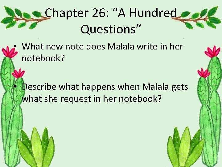 Chapter 26: “A Hundred Questions” • What new note does Malala write in her