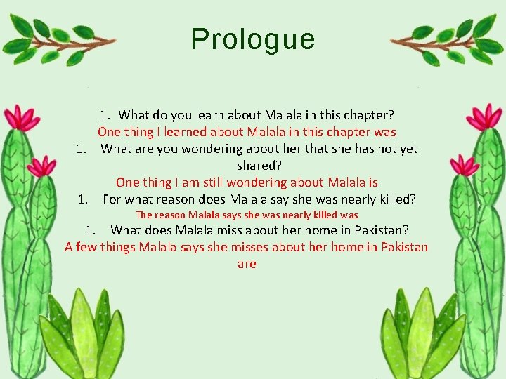 Prologue 1. What do you learn about Malala in this chapter? One thing I
