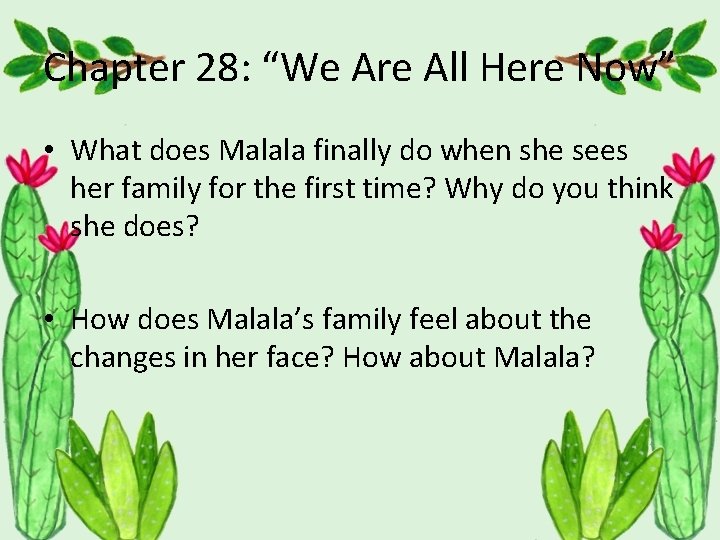 Chapter 28: “We Are All Here Now” • What does Malala finally do when